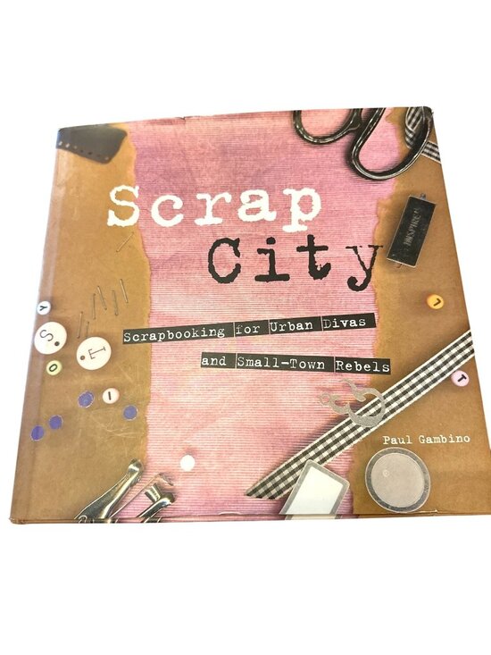 Paul Gambino Other - Scrap City: Scrapbooking For Urban Divas And Small-Town Rebels By Paul Gambino